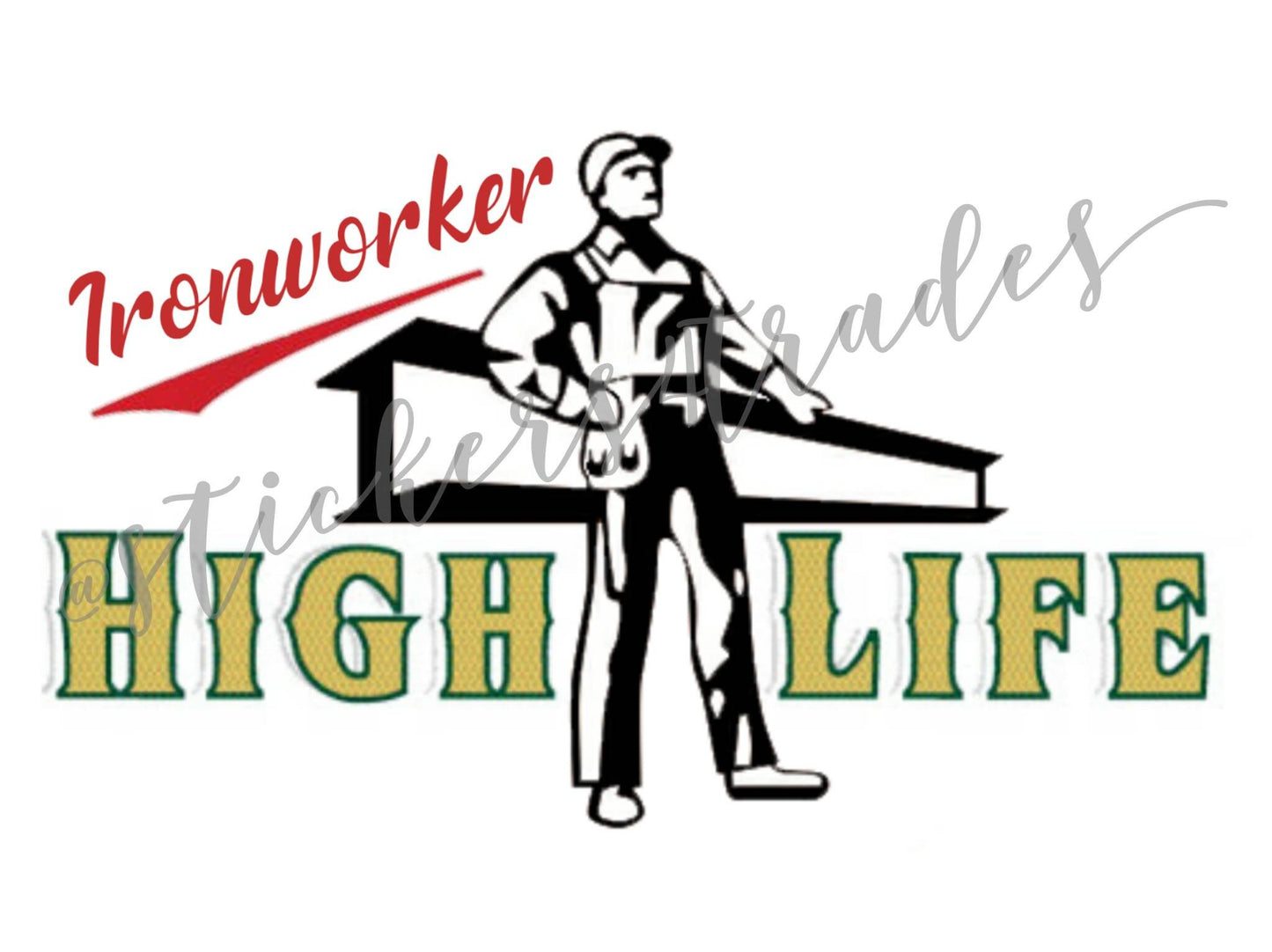 Ironworker Living the High Life Hard Hat Sticker Blue Collar Waterproof Vinyl Decal Gift for husband boyfriend father