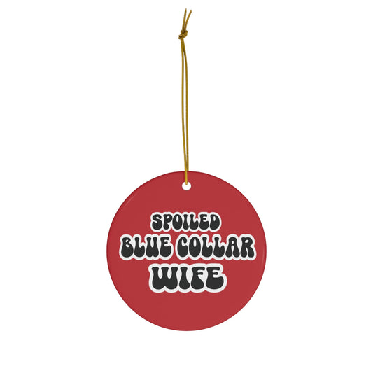 Spoiled Blue Collar Wife Ceramic Christmas Ornament Rearview Mirror Tag